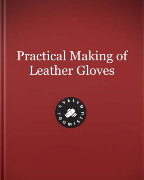 Evelyn Toomistu - Practical Making of Leather Gloves